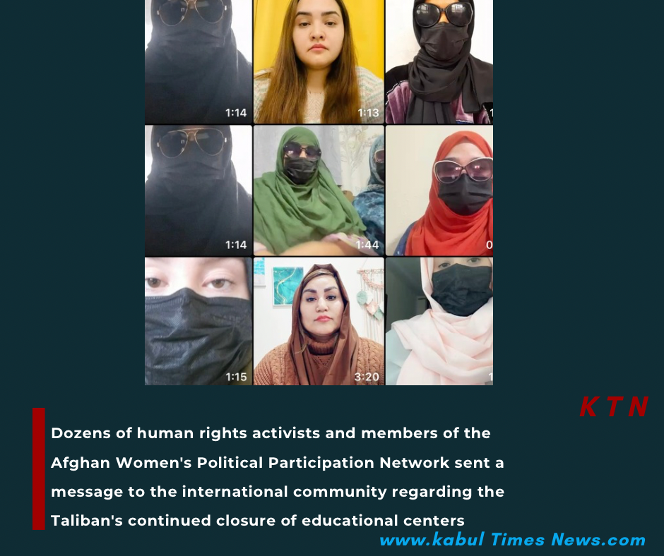 ده‌ها فعال حقوق بشر و اعضای شبکه مشارکت سیاسی زنان افغانستان در پیوند به بسته ماندن مراکز آموزشی از سوی طالبان برای جامعه جهانی پیام گذاشتن